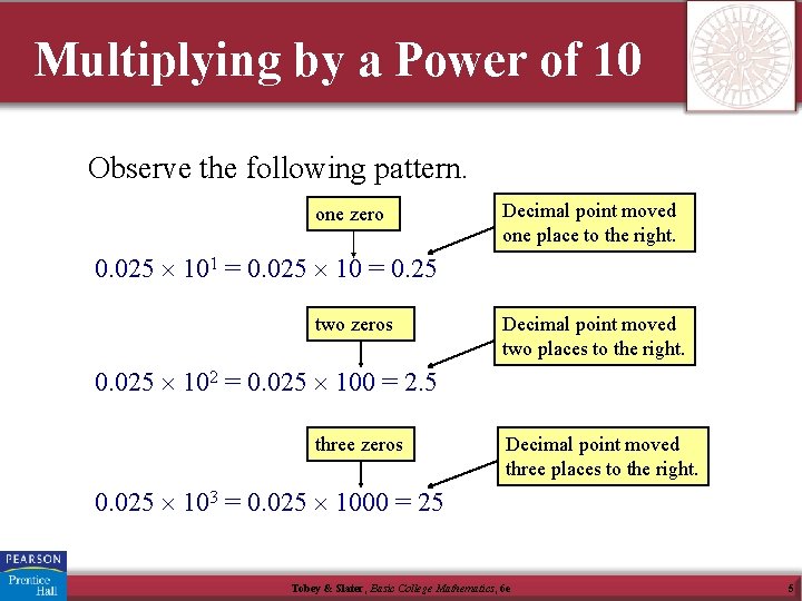 Multiplying by a Power of 10 Observe the following pattern. one zero Decimal point