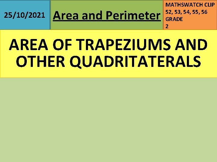 25/10/2021 Area and Perimeter MATHSWATCH CLIP 52, 53, 54, 55, 56 GRADE 2 AREA