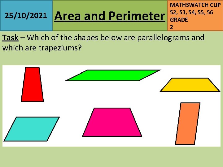 25/10/2021 Area and Perimeter MATHSWATCH CLIP 52, 53, 54, 55, 56 GRADE 2 Task