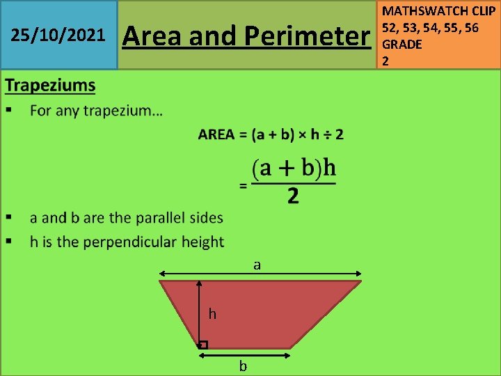 25/10/2021 Area and Perimeter a h b MATHSWATCH CLIP 52, 53, 54, 55, 56