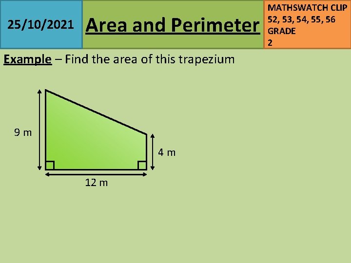 25/10/2021 Area and Perimeter Example – Find the area of this trapezium 9 m