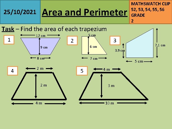25/10/2021 Area and Perimeter MATHSWATCH CLIP 52, 53, 54, 55, 56 GRADE 2 Task