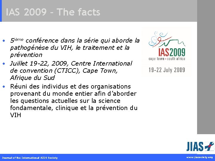 IAS 2009 – The facts • 5 ième conférence dans la série qui aborde