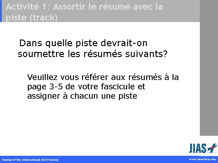 Activité 1: Assortir le résumé avec la piste (track) Dans quelle piste devrait-on soumettre