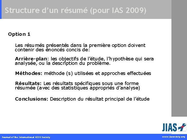 Structure d’un résumé (pour IAS 2009) Option 1 Les résumés présentés dans la première