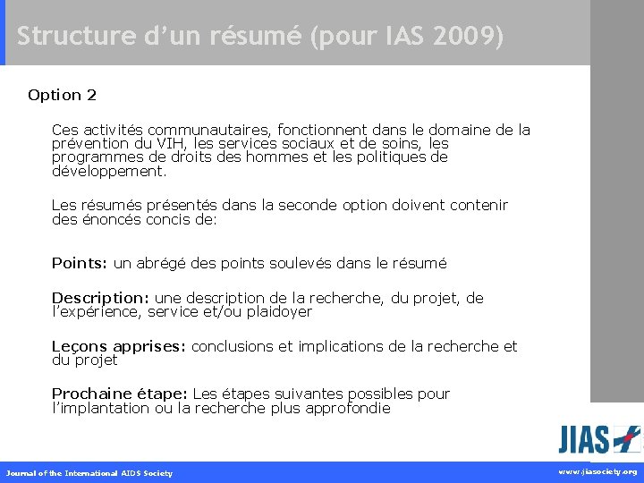 Structure d’un résumé (pour IAS 2009) Option 2 Ces activités communautaires, fonctionnent dans le