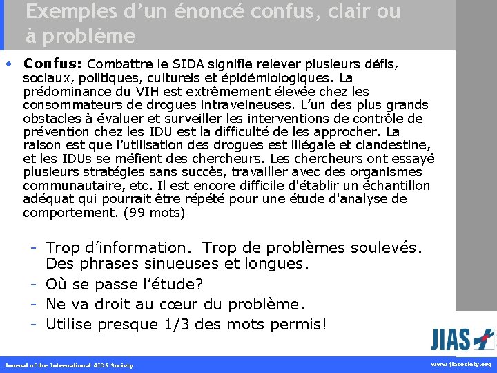 Exemples d’un énoncé confus, clair ou à problème • Confus: Combattre le SIDA signifie