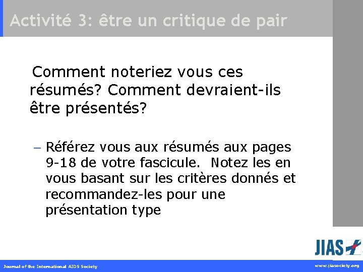 Activité 3: être un critique de pair Comment noteriez vous ces résumés? Comment devraient-ils