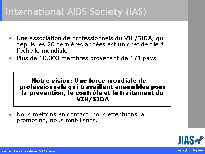 International AIDS Society (IAS) • Une association de professionnels du VIH/SIDA, qui depuis les