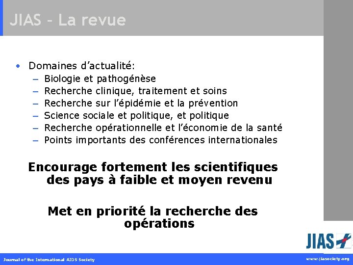 JIAS – La revue • Domaines d’actualité: – Biologie et pathogénèse – Recherche clinique,