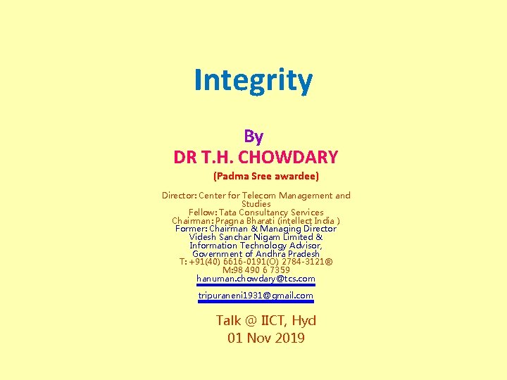 Integrity By DR T. H. CHOWDARY (Padma Sree awardee) Director: Center for Telecom Management