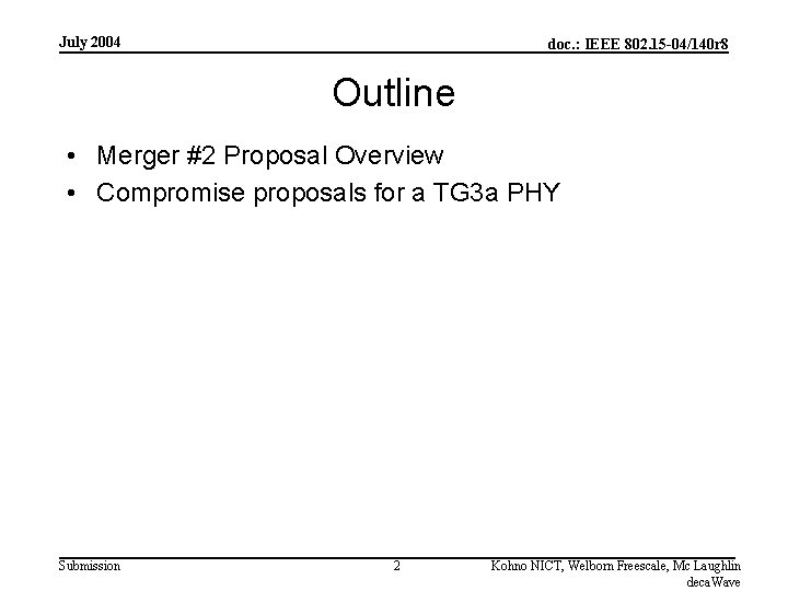 July 2004 doc. : IEEE 802. 15 -04/140 r 8 Outline • Merger #2