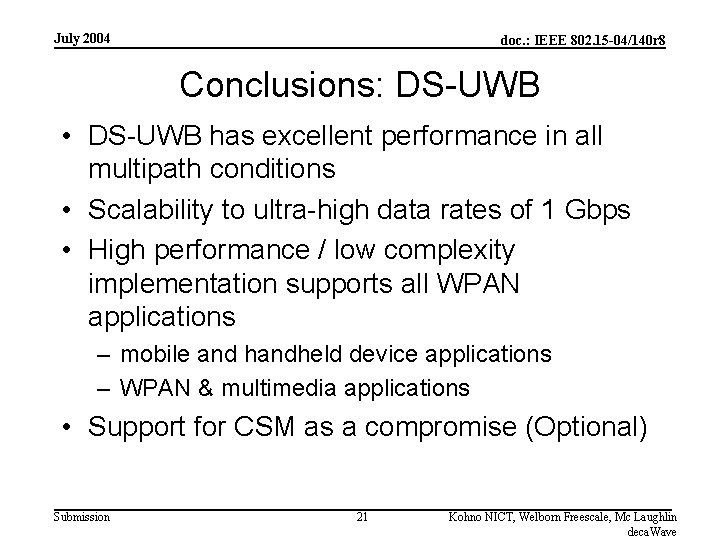 July 2004 doc. : IEEE 802. 15 -04/140 r 8 Conclusions: DS-UWB • DS-UWB