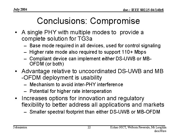 July 2004 doc. : IEEE 802. 15 -04/140 r 8 Conclusions: Compromise • A