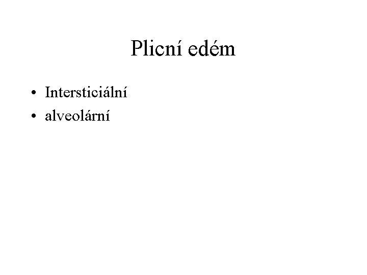 Plicní edém • Intersticiální • alveolární 