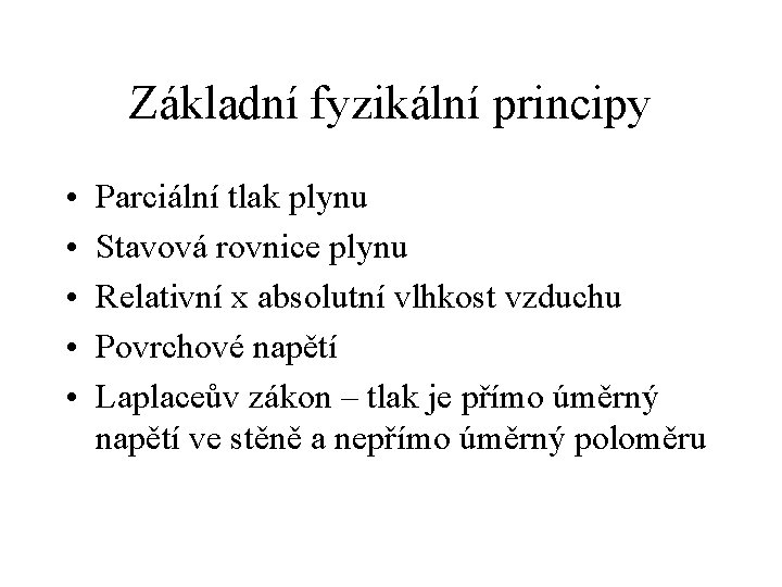 Základní fyzikální principy • • • Parciální tlak plynu Stavová rovnice plynu Relativní x