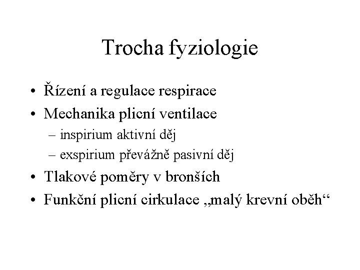 Trocha fyziologie • Řízení a regulace respirace • Mechanika plicní ventilace – inspirium aktivní