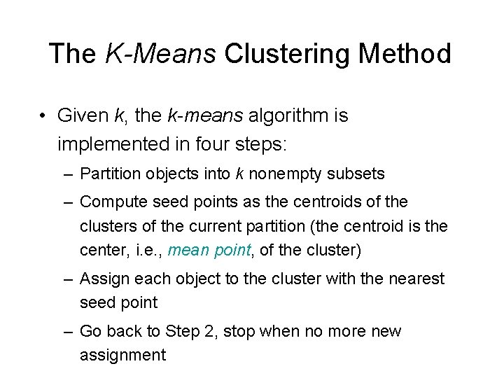 The K-Means Clustering Method • Given k, the k-means algorithm is implemented in four