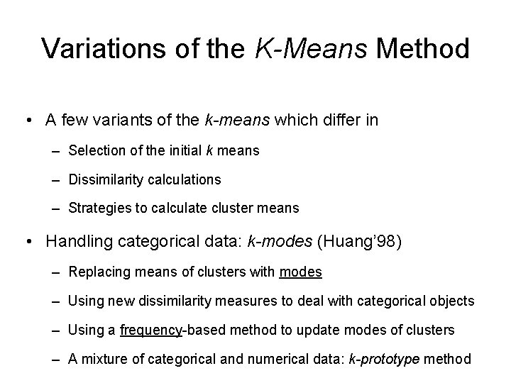 Variations of the K-Means Method • A few variants of the k-means which differ