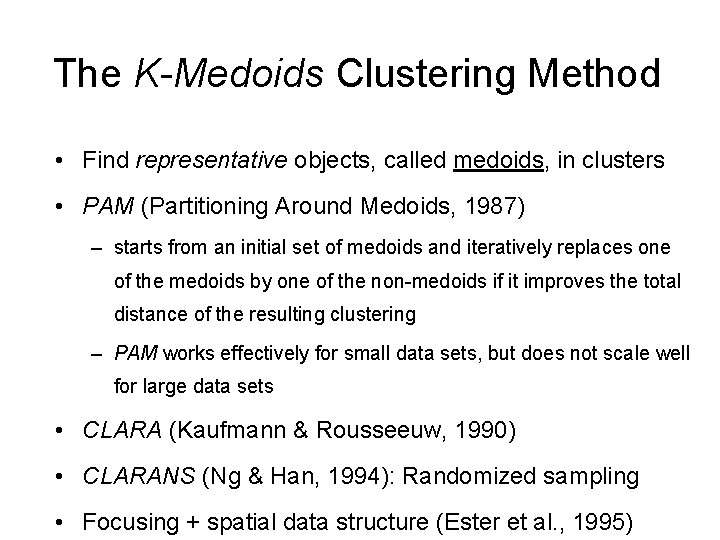 The K-Medoids Clustering Method • Find representative objects, called medoids, in clusters • PAM