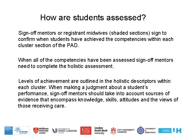 How are students assessed? Sign-off mentors or registrant midwives (shaded sections) sign to confirm How are students assessed? Sign-off mentors or registrant midwives (shaded sections) sign to confirm