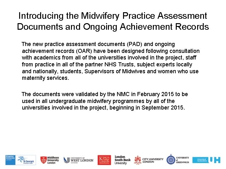 Introducing the Midwifery Practice Assessment Documents and Ongoing Achievement Records The new practice assessment Introducing the Midwifery Practice Assessment Documents and Ongoing Achievement Records The new practice assessment