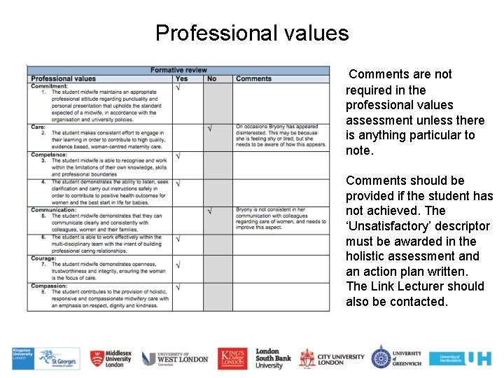 Professional values Comments are not required in the professional values assessment unless there is Professional values Comments are not required in the professional values assessment unless there is