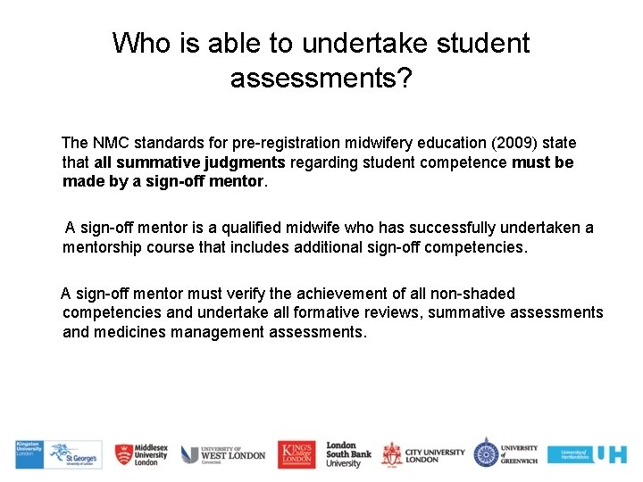 Who is able to undertake student assessments? The NMC standards for pre-registration midwifery education Who is able to undertake student assessments? The NMC standards for pre-registration midwifery education