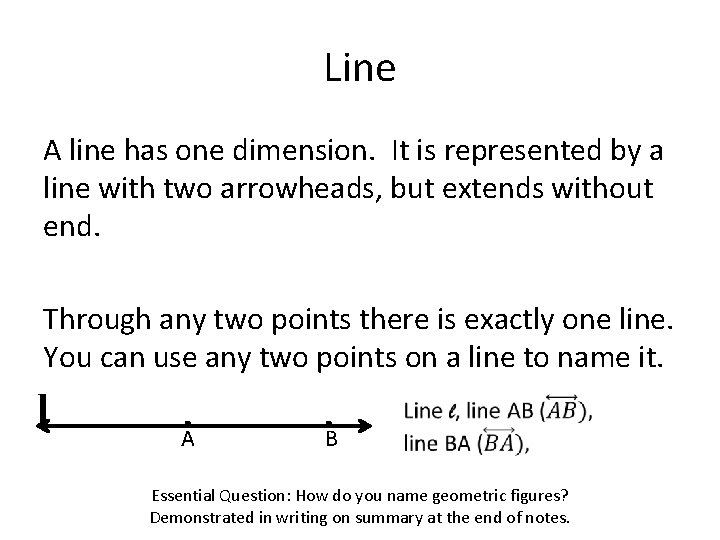 Line A line has one dimension. It is represented by a line with two