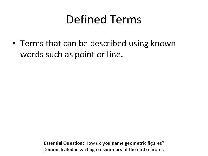 Defined Terms • Terms that can be described using known words such as point