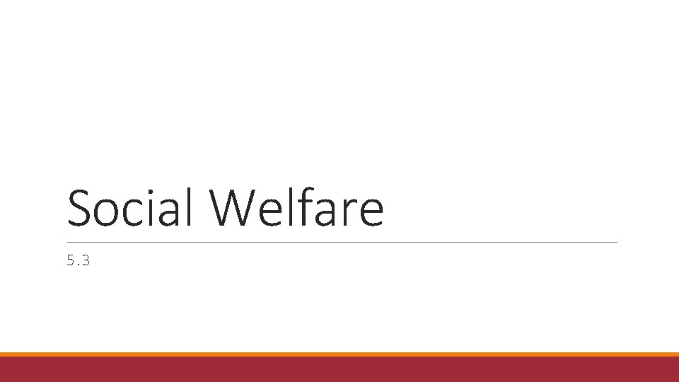 Social Welfare 5. 3 