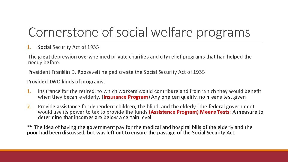 Cornerstone of social welfare programs 1. Social Security Act of 1935 The great depression