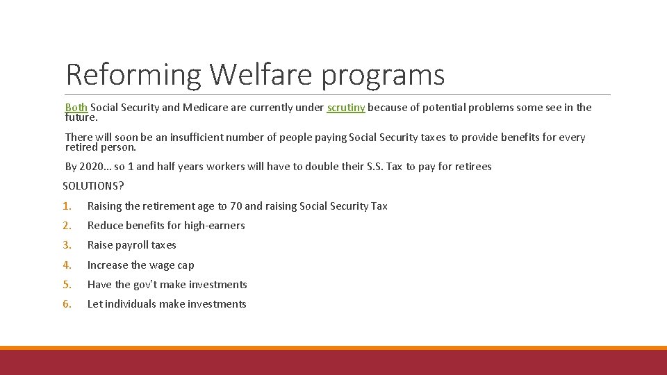 Reforming Welfare programs Both Social Security and Medicare currently under scrutiny because of potential