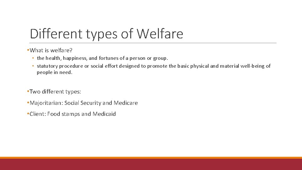 Different types of Welfare • What is welfare? • the health, happiness, and fortunes