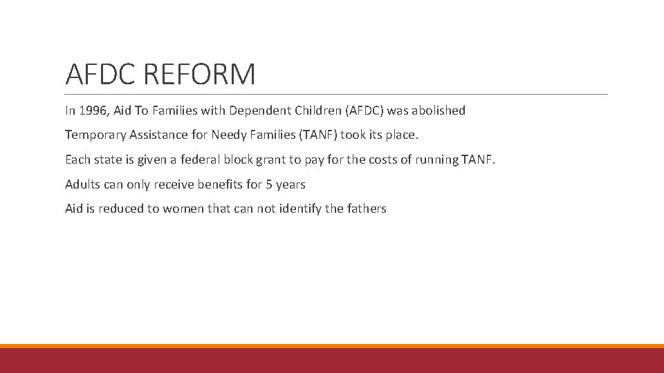 AFDC REFORM In 1996, Aid To Families with Dependent Children (AFDC) was abolished Temporary