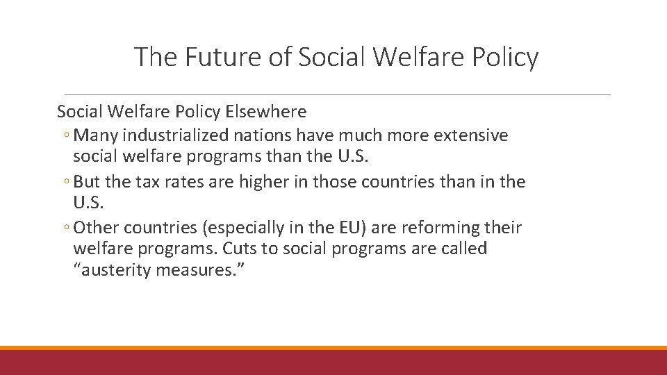 The Future of Social Welfare Policy Elsewhere ◦ Many industrialized nations have much more