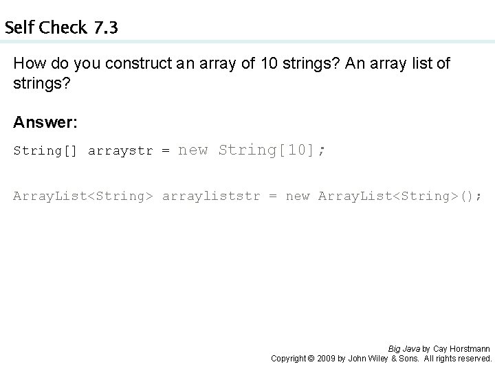 Self Check 7. 3 How do you construct an array of 10 strings? An