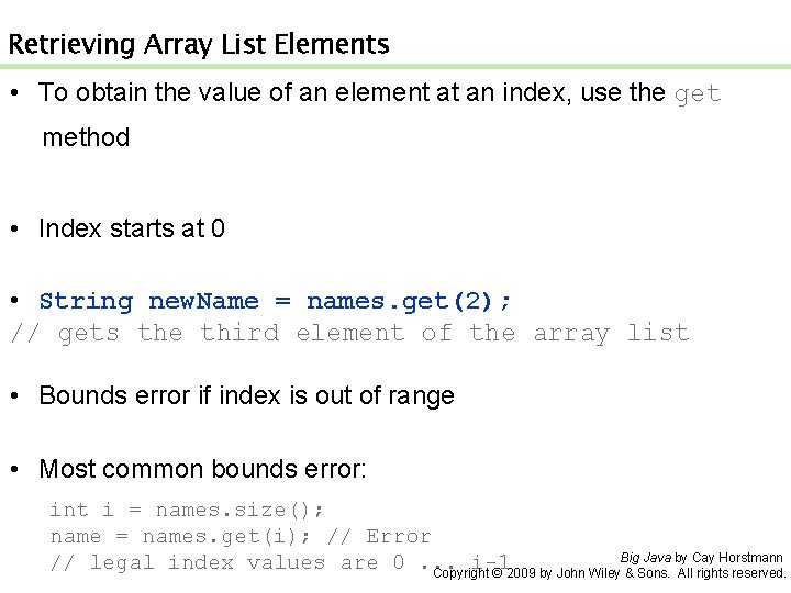 Retrieving Array List Elements • To obtain the value of an element at an