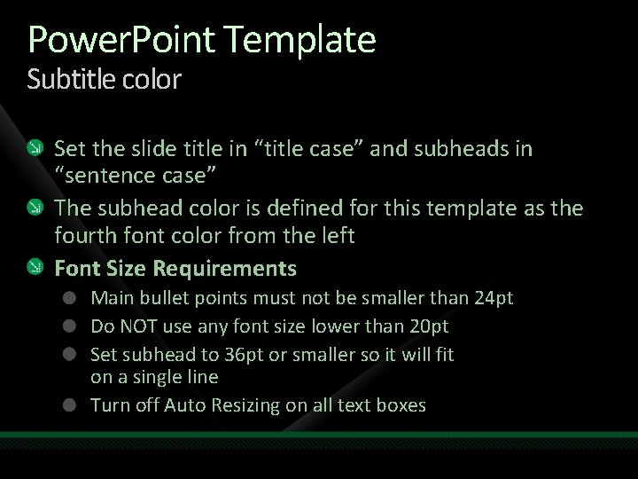 Power. Point Template Subtitle color Set the slide title in “title case” and subheads