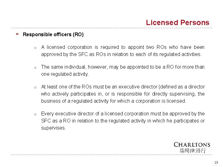 Licensed Persons Responsible officers (RO): o A licensed corporation is required to appoint two