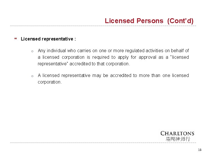 Licensed Persons (Cont’d) Licensed representative : o Any individual who carries on one or