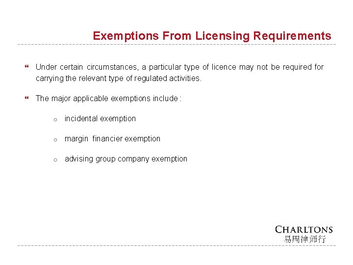 Exemptions From Licensing Requirements Under certain circumstances, a particular type of licence may not