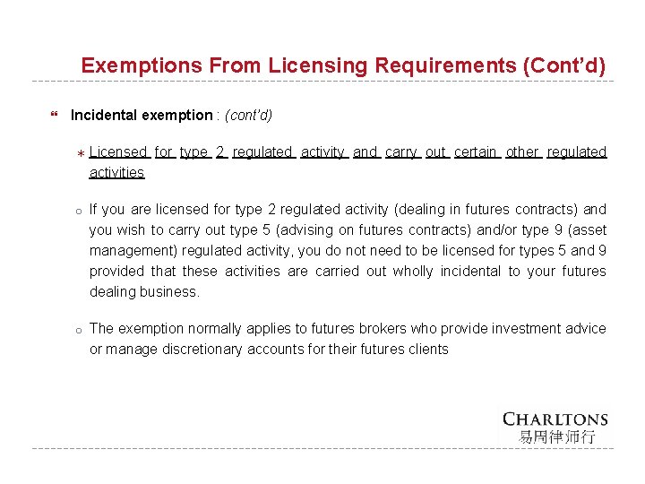 Exemptions From Licensing Requirements (Cont’d) Incidental exemption : (cont’d) ＊ Licensed for type 2