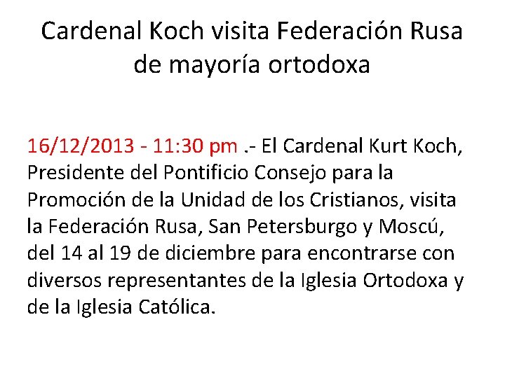 Cardenal Koch visita Federación Rusa de mayoría ortodoxa 16/12/2013 - 11: 30 pm. -