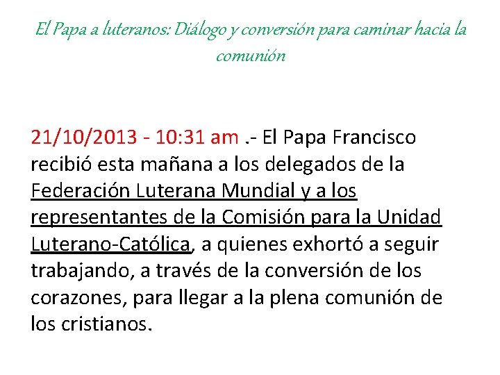 El Papa a luteranos: Diálogo y conversión para caminar hacia la comunión 21/10/2013 -