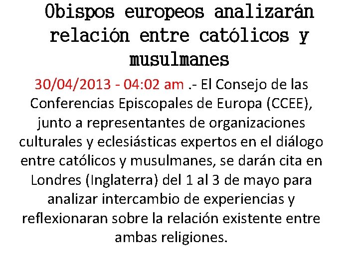 Obispos europeos analizarán relación entre católicos y musulmanes 30/04/2013 - 04: 02 am. -