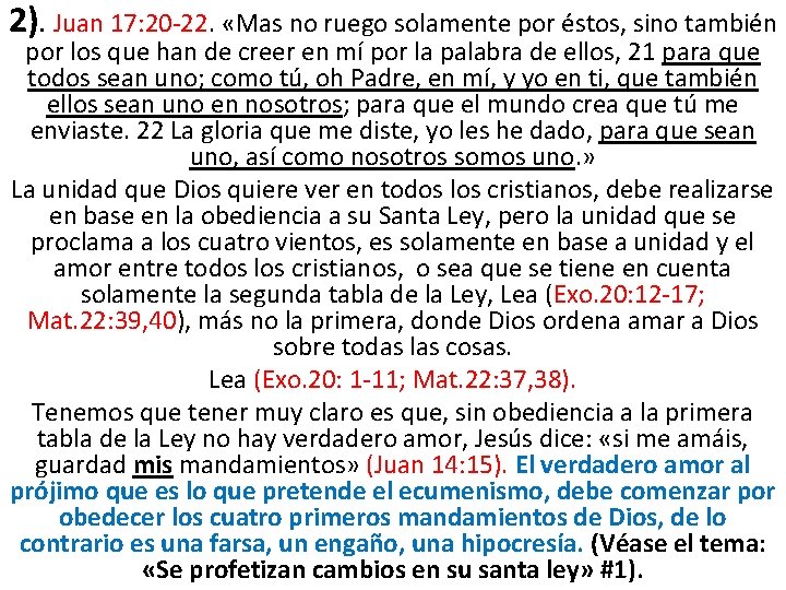 2). Juan 17: 20 -22. «Mas no ruego solamente por éstos, sino también por