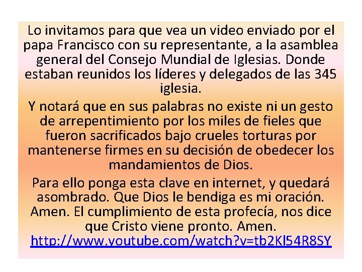 Lo invitamos para que vea un video enviado por el papa Francisco con su