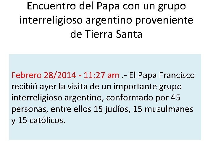 Encuentro del Papa con un grupo interreligioso argentino proveniente de Tierra Santa Febrero 28/2014