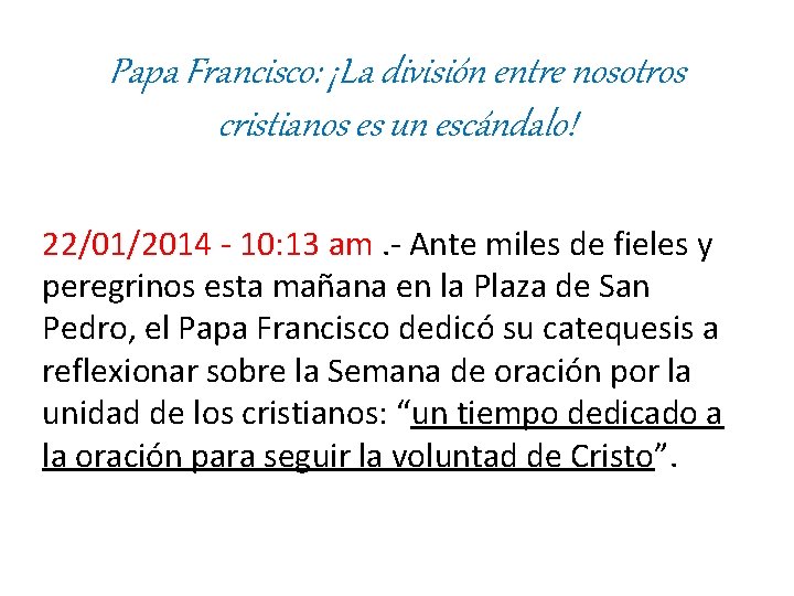 Papa Francisco: ¡La división entre nosotros cristianos es un escándalo! 22/01/2014 - 10: 13